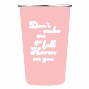 NEW PAPERSALT stainless steel cup in don't make me go full karen